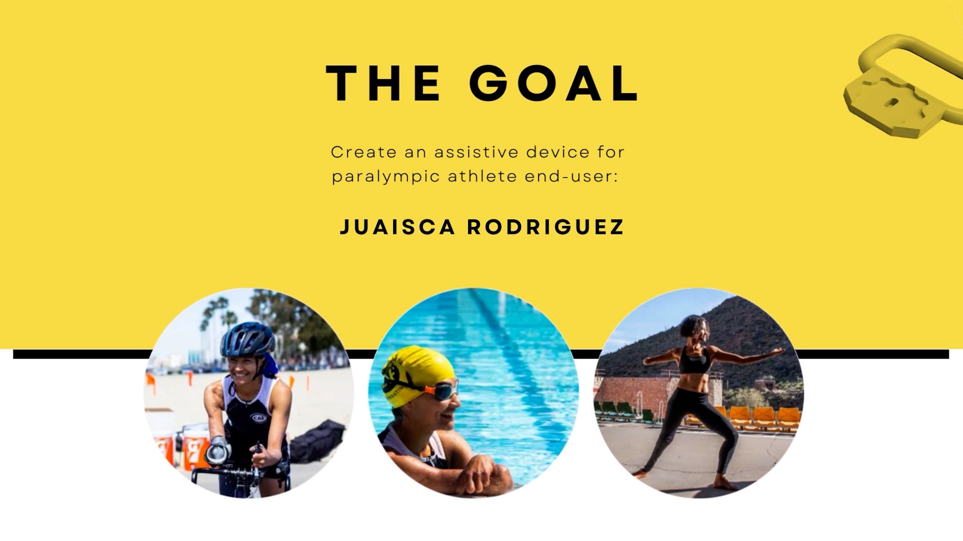A slideshow image highlighting the goal of creating an assistive device for paralympic athlete Juaisca Rodriguez.