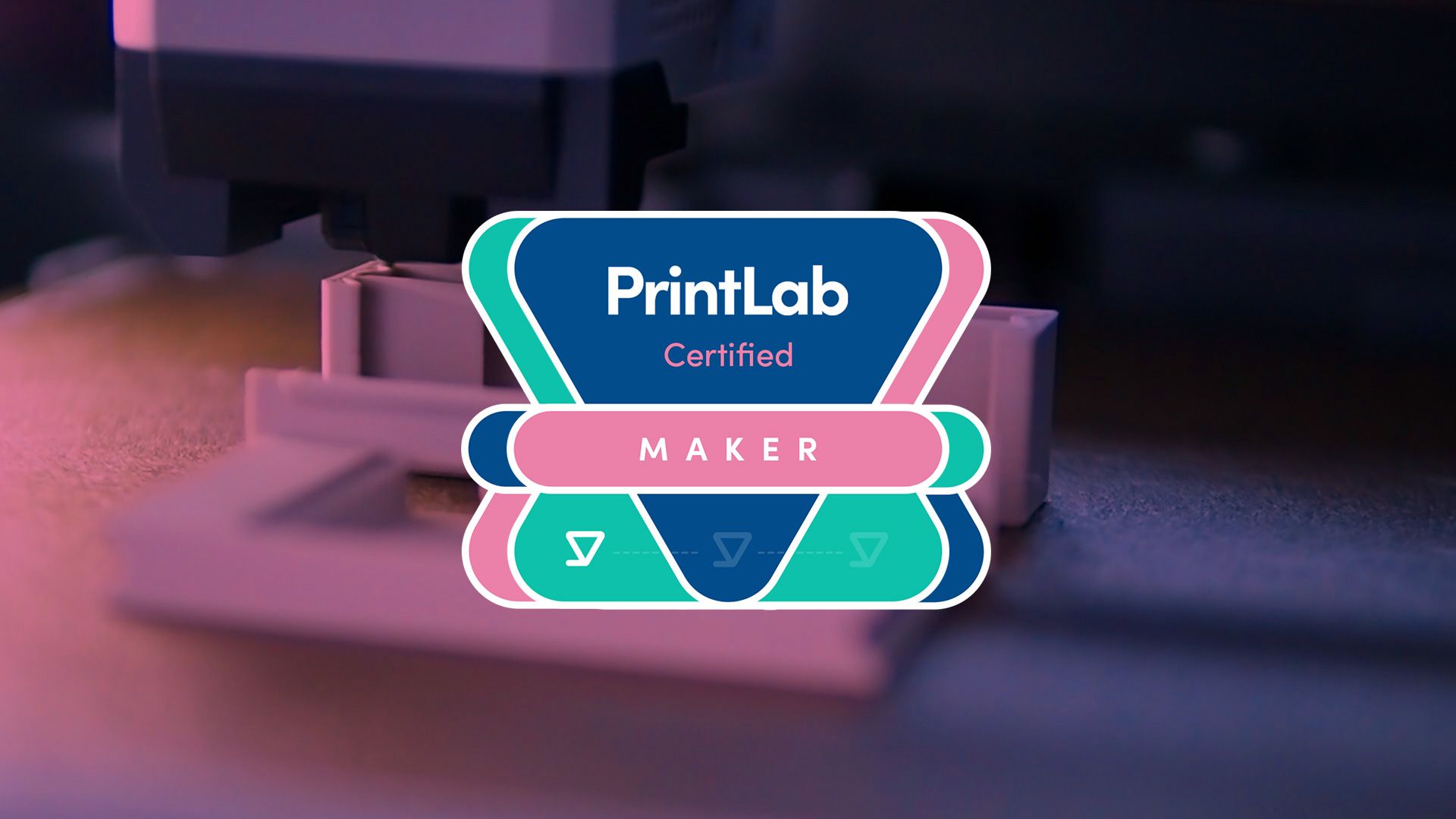 PrintLab Certified Maker badge overlaid onto an image of a 3D print bed.