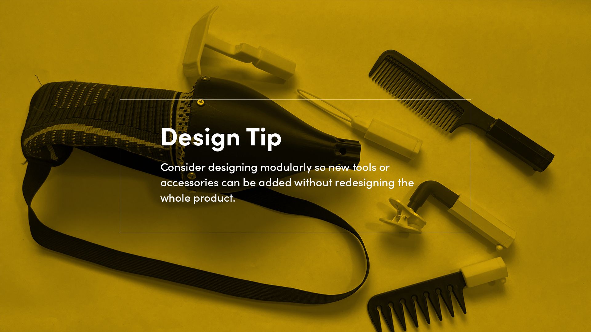 A top-down view of the 3D printed assistive arm device and its modular attachments laid out on a table, including tools for cooking, dressing and brushing hair. A yellow overlay with white text reads, “Consider designing modularly so new tools or accessories can be added without redesigning the whole product.”