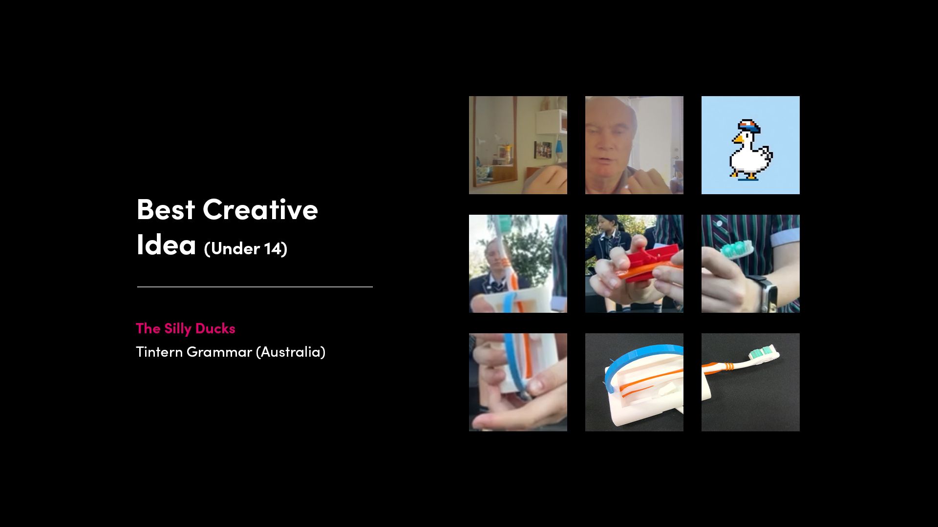 Best Creative Idea (Under 14) winner The Silly Ducks from Tintern Grammar (Australia), showcasing their toothbrush assistive device.