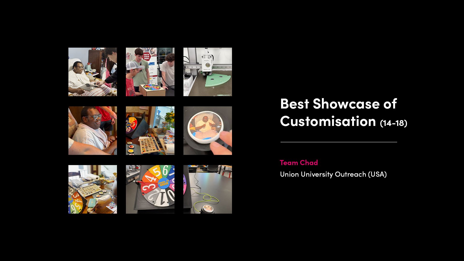 Best Showcase of Customisation (14–18) winner Team Chad from Union University Outreach (USA), highlighting a personalised assistive device.