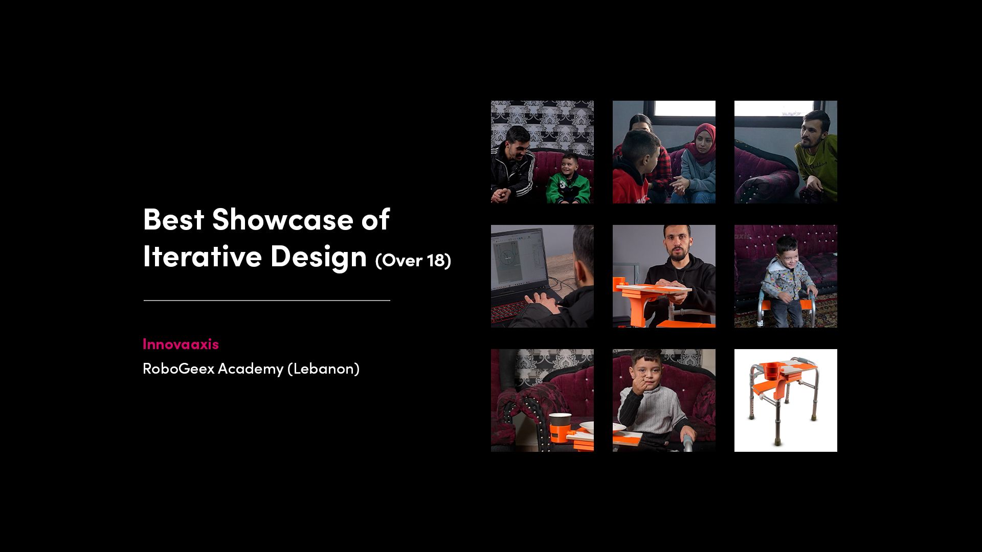 Best Showcase of Iterative Design (Over 18) winner Innovaaxis from RoboGeex Academy (Lebanon), documenting iterative development of an assistive seating aid.