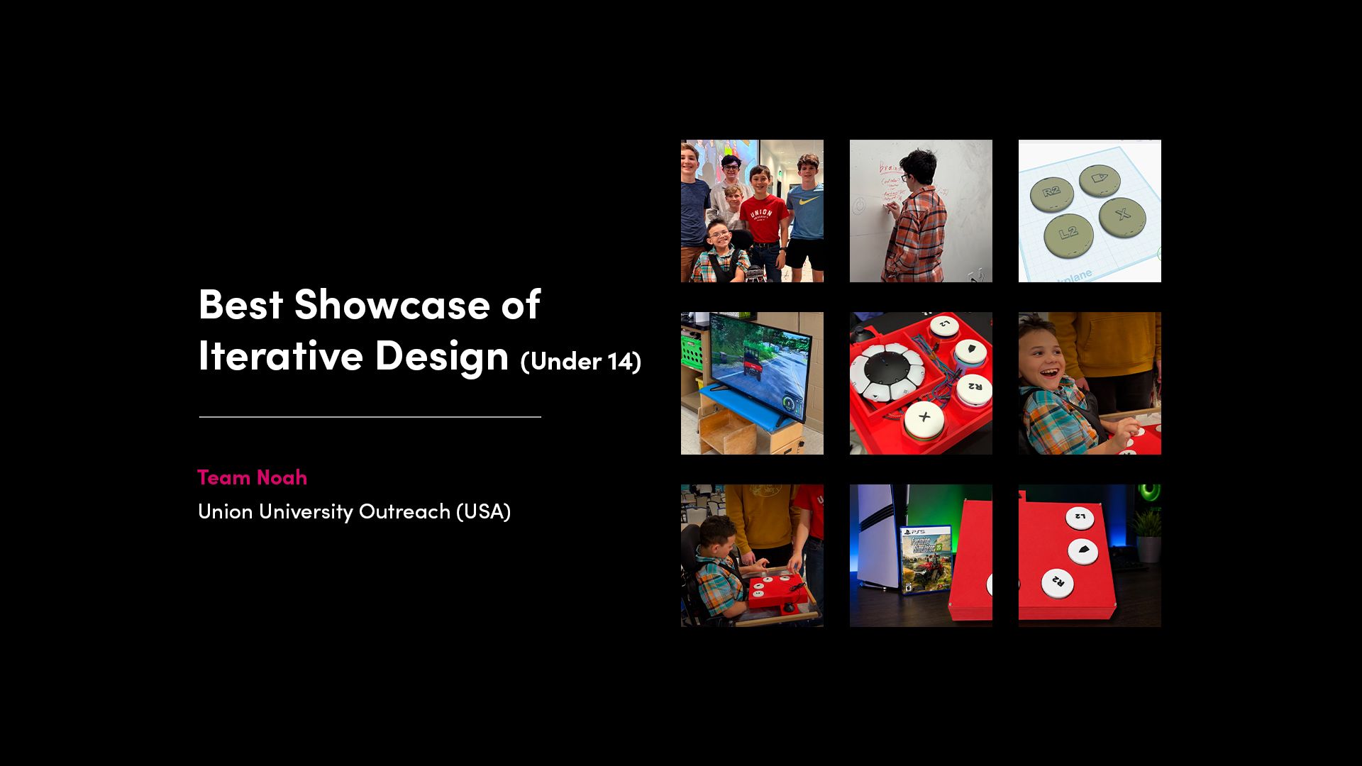 Best Showcase of Iterative Design (Under 14) winner Team Noah from Union University Outreach (USA), demonstrating iterative development of an adaptive gaming controller.